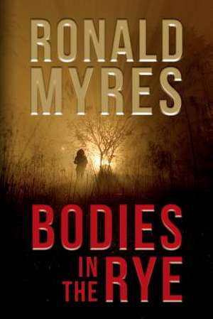 Bodies in the Rye de Ronald Myres