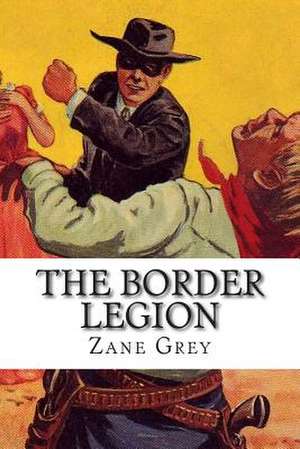 The Border Legion de Zane Grey