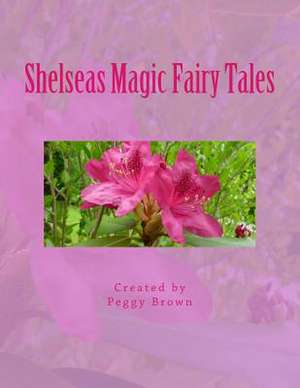 Shelseas Magic Fairy Tales de Peggy Lynne Brown