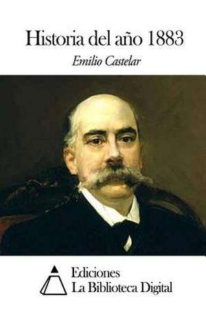 Historia del Ano 1883 de Emilio Castelar