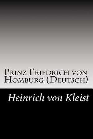 Prinz Friedrich Von Homburg (Deutsch) de Heinrich Von Kleist