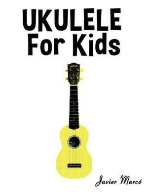 Ukulele for Kids de Javier Marco