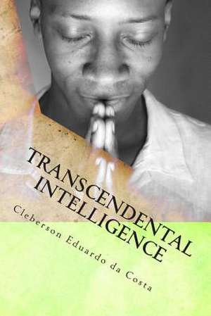 Transcendental Intelligence de Cleberson Eduardo Da Costa