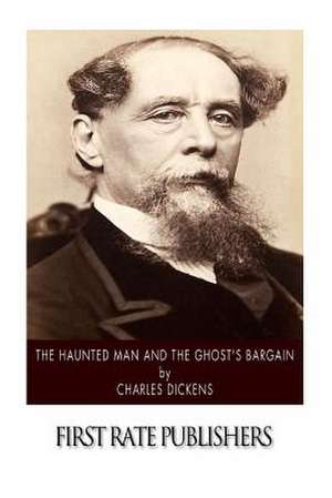 The Haunted Man and the Ghost's Bargain de Charles Dickens