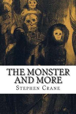 The Monster and More de Stephen Crane