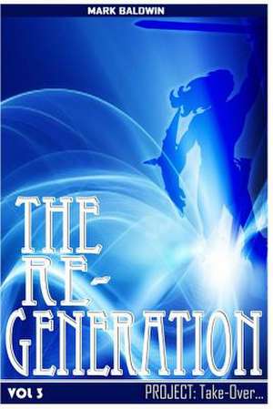 The Re-Generation Vol.3 de Mark Baldwin