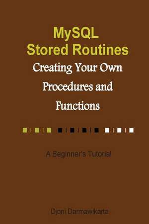 MySQL Stored Routines de Djoni Darmawikarta