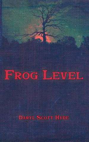 Frog Level de Daryl Scott Hyde