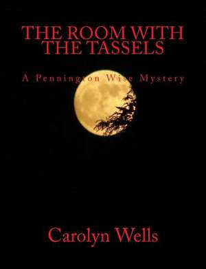 The Room with the Tassels a Pennington Wise Mystery [Large Print Edition] de Carolyn Wells