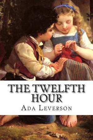 The Twelfth Hour de Ada Leverson