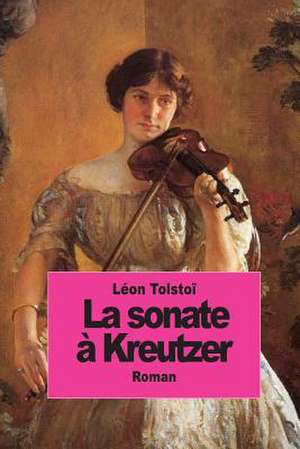 La Sonate a Kreutzer de Leon Tolstoi