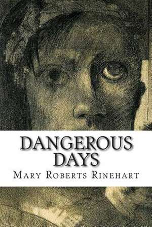 Dangerous Days de Mary Roberts Rinehart