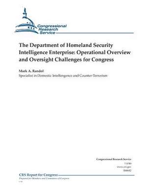 The Department of Homeland Security Intelligence Enterprise de Mark a. Randol