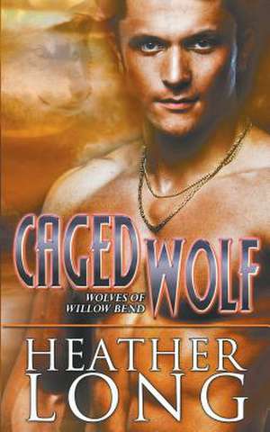 Caged Wolf de Heather Long