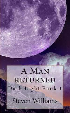 A Man Returned de MR Steven Williams