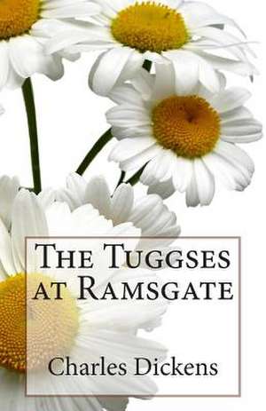 The Tuggses at Ramsgate de Charles Dickens