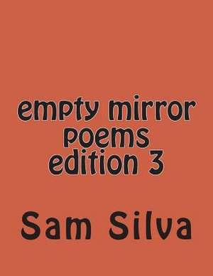 Empty Mirror Poems Edition 3 de Sam Silva