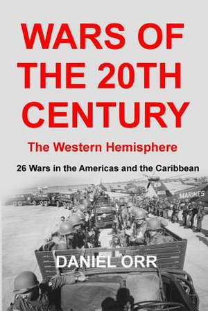 Wars of the 20th Century - The Western Hemisphere de Daniel Orr