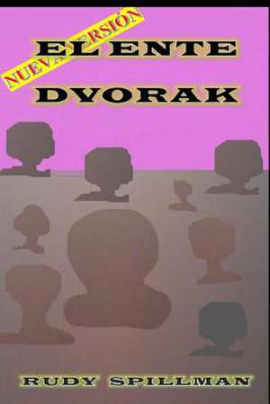 El Ente Dvorak de Rudy Spillman