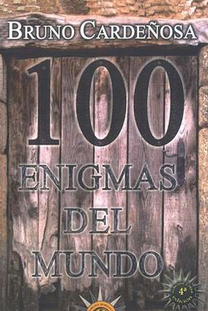 100 Enigmas del Mundo de Bruno Cardenosa