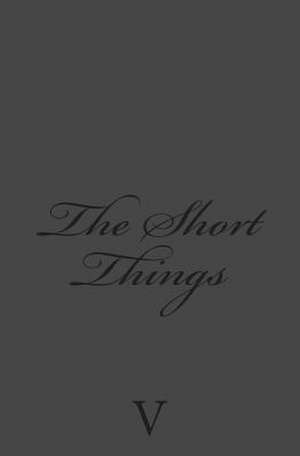 The Short Things de V