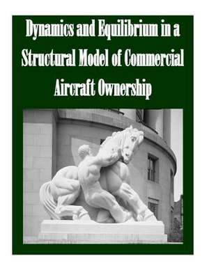 Dynamics and Equilibrium in a Structural Model of Commercial Aircraft Ownership de Federal Trade Commission