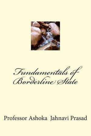 Fundamentals of Borderline State de Prasad, Ashoka Jahnavi