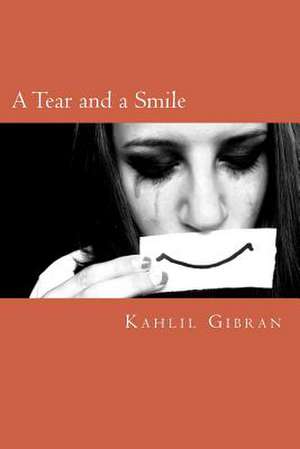 A Tear and a Smile de Kahlil Gibran