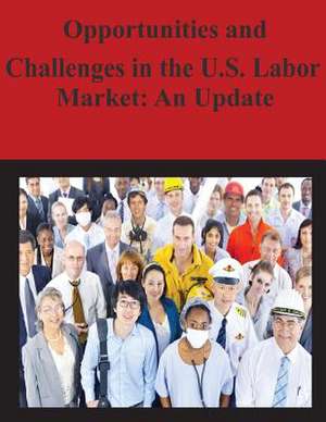 Opportunities and Challenges in the U.S. Labor Market de Council of Economic Advisors