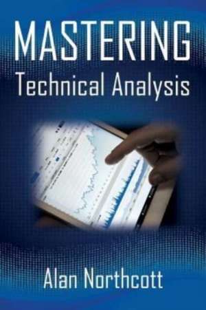 Mastering Technical Analysis de Alan Northcott