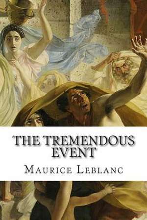 The Tremendous Event de Maurice Leblanc