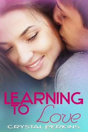 Learning to Love de Crystal Perkins