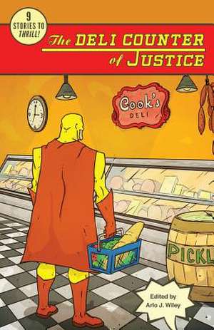 The Deli Counter of Justice de Arlo J. Wiley