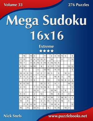 Mega Sudoku 16x16 - Extreme - Volume 33 - 276 Puzzles de Nick Snels