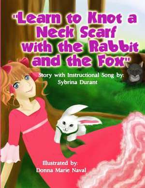 Learn to Knot a Neck Scarf with the Rabbit and the Fox de Sybrina Durant