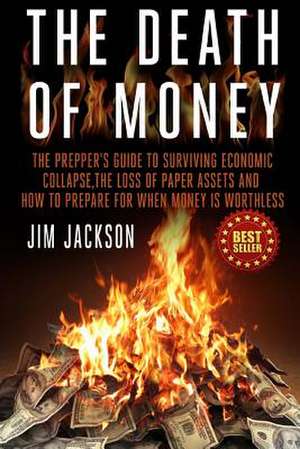 The Death of Money de Jim Jackson