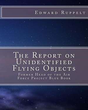 The Report on Unidentified Flying Objects de Ruppelt, Edward J.