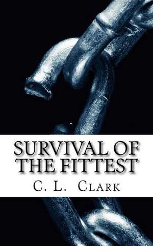 Survival of the Fittest de C. L. Clark