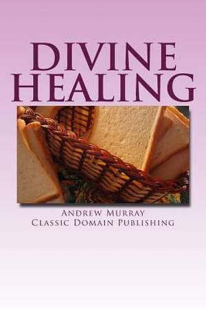 Divine Healing de Andrew Murray