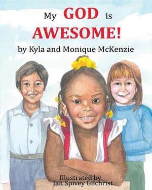 My God Is Awesome! de Kyla McKenzie