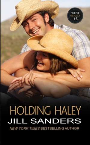 Holding Haley de Jill Sanders