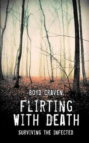 Flirting with Death de Boyd Craven