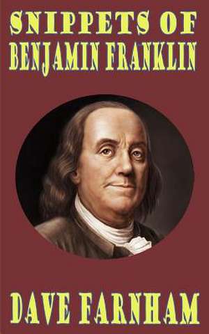 Snippets of Benjamin Franklin de Dave Farnham