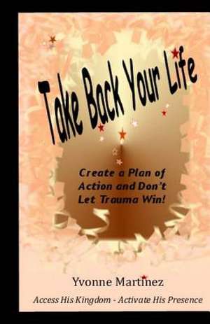 Take Back Your Life de Yvonne Martinez