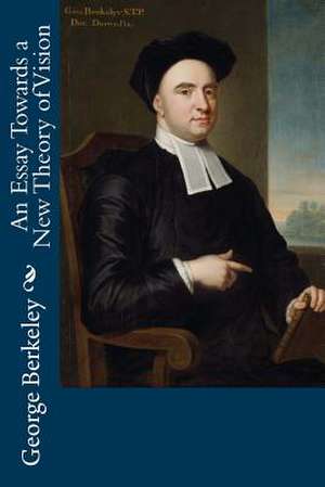 An Essay Towards a New Theory of Vision de George Berkeley