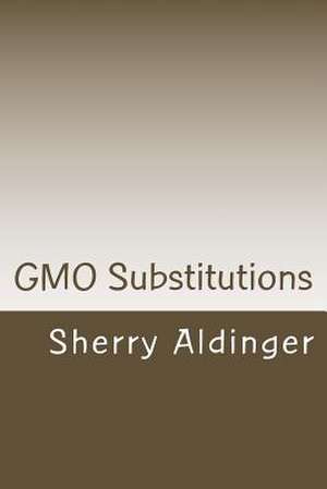 Gmo Substitutions de Sherry Aldinger