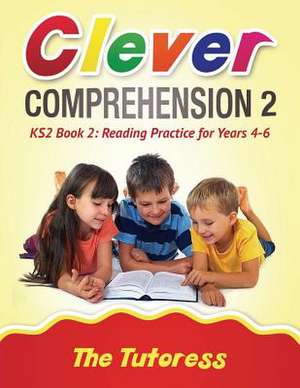 Clever Comprehension Ks2 Book 2 de The Tutoress