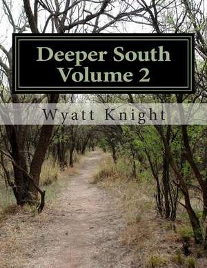 Deeper South Volume 2 de MR Wyatt Knight