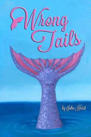 Wrong Tails de John Horst