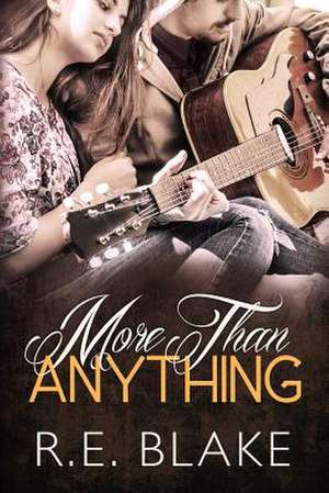 More Than Anything de R. E. Blake